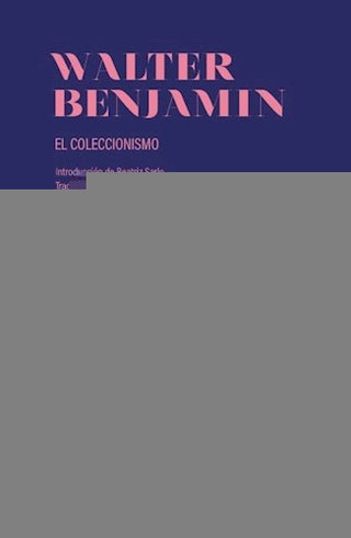 El Coleccionismo | Walter Benjamin
