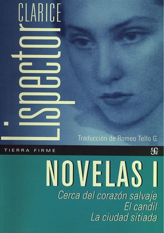 Novelas I. Cerca de corazón salvaje, El candil, La ciudad sitiada | Clarice Lispector