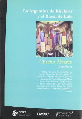Argentina De Kirchner Y El Brasil De Lula, La | CarlosChacho Alvarez