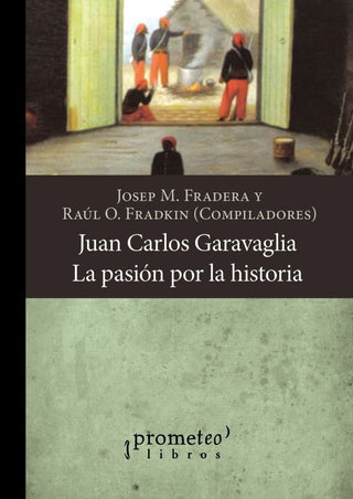 Juan Carlos Garavaglia; La Pasion Por La Historia | Raul/FraderaJoseph Fradkin