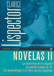 Novelas II. La manzana en lo oscuro - La pasión según G. H. - Un aprendizaje o El libro de los place | Clarice Lispector