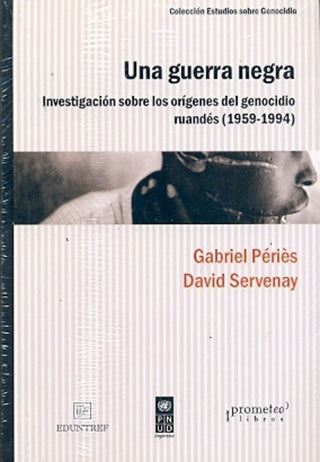 Una Guerra Negra; Investigacion Sobre Los Origenes Del Genocidio Ruandes | Gabriel Peries