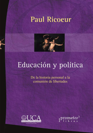 Educacion Y Politica; De La Historia Personal A La Comunion De Libertades | Paul Ricoeur
