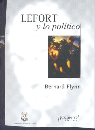 Lefort Y Lo Politico | Bernard Flynn