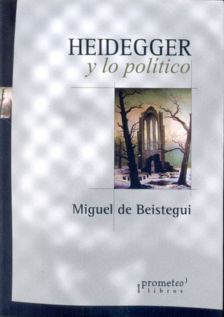 Heidegger Y Lo Politico | Miguel De Beistegui