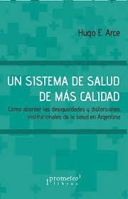 Un Sistema De Salud De Mas Calidad; Como Abordar Las Desigualdades Y Distorsiones | Hugo Arce