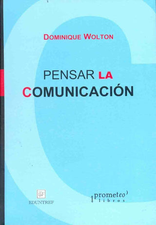 Pensar La Comunicación | Dominique Wolton