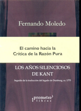 Años Silenciosos De Kant, Los; Seguido De La Traduccion Del Legado De Duisburg | Fernando Moledo