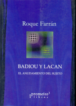 Badiou Y Lacan. El Anudamiento Del Sujeto | Roque Farrán