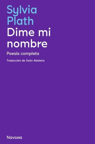 Dime mi Nombre. Poesía Completa | Sylvia Plath