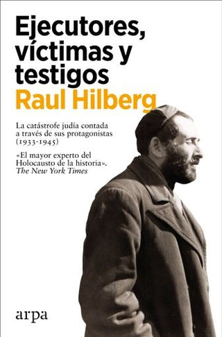 Ejecutores, víctimas y testigos | Raul Hilberg