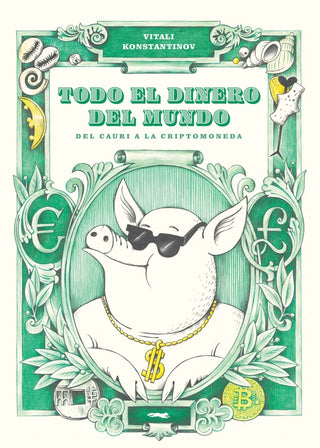 Todo el dinero del mundo: Del cauri a la criptomoneda | Vitali  Konstantinov