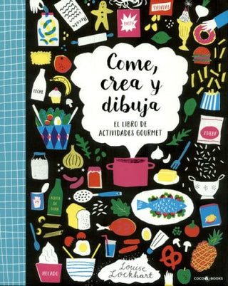 Come, Crea Y Dibuja | Louise Lockhart