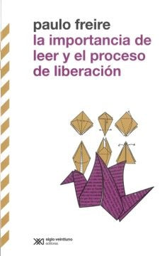 Importancia De Leer Y El Proceso De Liberación, La | Paulo Freire