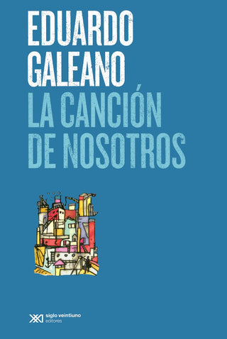La cancion de nosotros | Eduardo Galeano