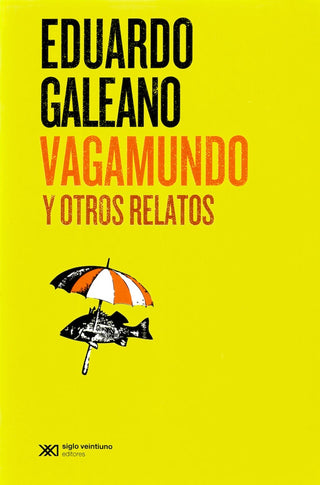 Vagamundo Y Otros Relatos. | Eduardo Galeano
