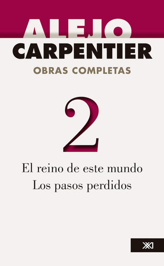 Obras Completas Vol. 2 El Reino De Este Mundo. Los Pasos Perdidos | Alejo Carpentier