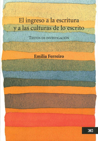 Ingreso A La Escritura Y A Las Culturas De Lo Escrito, El | Emilia Ferreiro