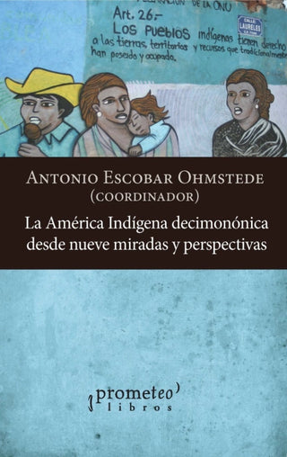 La America Indigena Decimononica Desde Nueve Miradas Y Perspectivas | Antonio Escobar Ohmstede