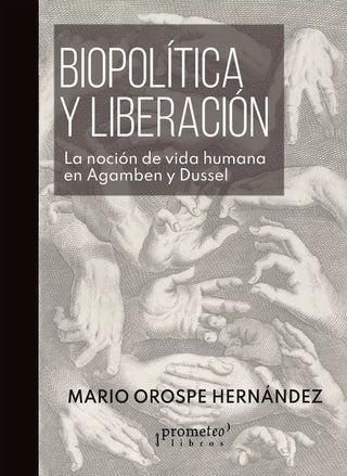 Biopolítica y liberación; La noción de vida humana en Agamben y en Dussel | Mario Orospe Hernandez