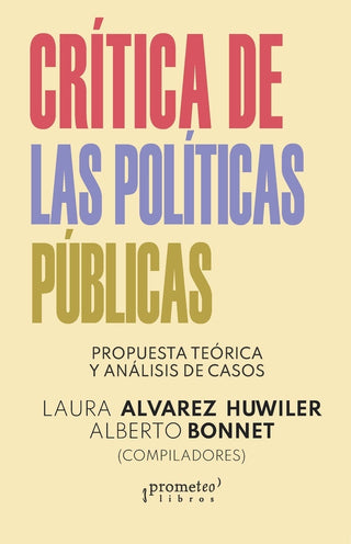 Critica De Las Politicas Publicas. Propuesta Teorica Y Analisis De Casos | LAURA / BONNET  ALBERTO ALVAREZ HUWILER