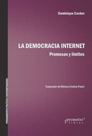 Democracia Internet, La. Promesas Y Limites | Dominique Cardon