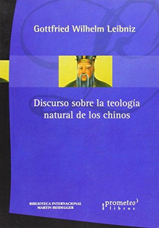 Discurso Sobre La Teologia Natural De Los Chinos | GOTTFRIED WILHELM LEIBNITZ