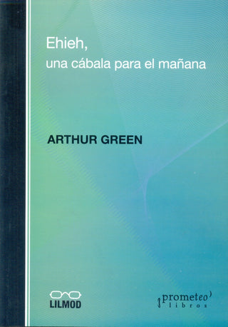 Ehieh. Una Cabala Para El Mañana | ERTHUR GREEN