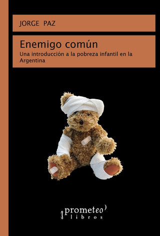 Enemigo Comun; Una Introduccion A La Pobreza Infantil En Argentina | Jorge Augusto Paz