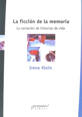 Ficcion De La Memoria, La. La Narracion De Historias De Vida | Irene Klein