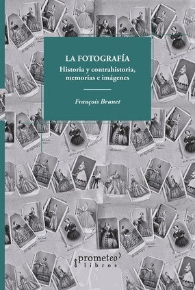 Fotografia, La. Historia Y Contrahistoria, Memoria E Imágenes | Francois Brunet