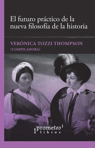 Futuro Practico De La Nueva Filosofia De La Historia, El | Veronica Tozzi