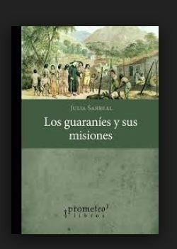 Guaranies Y Su Historia, Los | Julia Sarreal