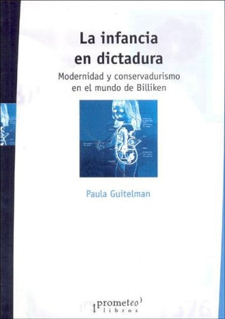 Infancia En Dictadura, La. Modernidad Y Conservadurismo En Billiken | Antonio Escobar Ohmstede