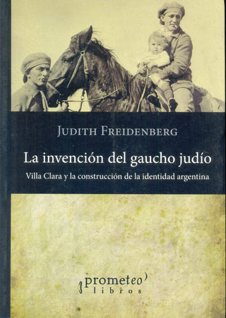 Invencion Del Gaucho Judio, La; | Judith Freidenberg