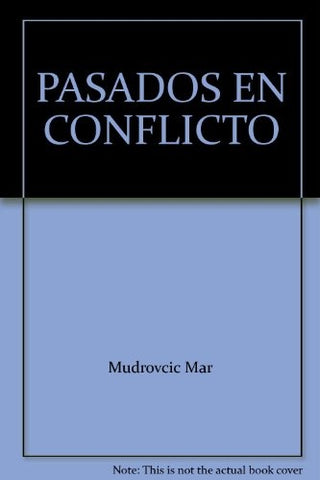 Pasados En Conflicto. Representacion, Mito Y Memoria | Maria Ines Mudrovcic