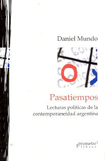 Pasatiempos. Lecturas Politicas De La Contemporaneidad Argentina | Steven Shapin