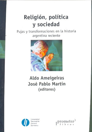 Religion, Politica Y Sociedad; Pujas Y Transformaciones En La Historia Argentina | ALDO/MARTIN.JOSE AMEIGEIRAS