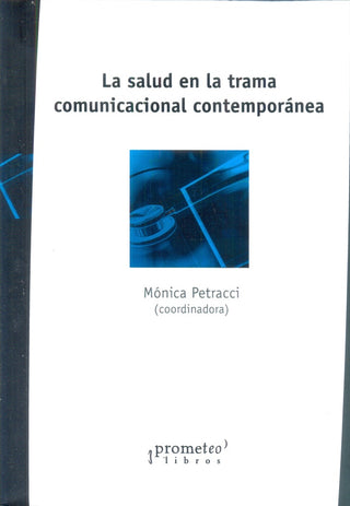 Salud En La Trama Comunicacional Contemporanea, La | MONICA (Coord) PETRACCI