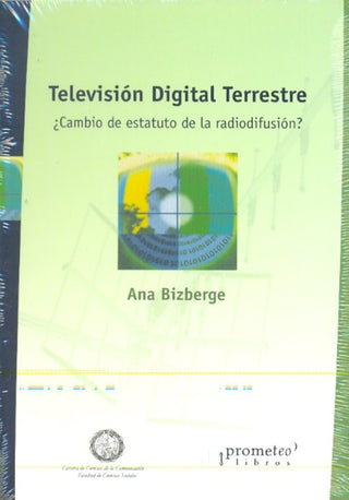 Television Digital Terrestre; ¿Cambio De Estatuto De La Radiodifusion? | Ana Bizberge