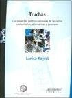 Truchas; Los Proyectos Politico-Culturales De Las Radios Comunitarias, Alternativas Y Populares | Larisa Kejval