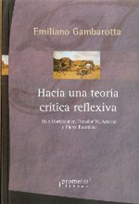 Hacia Una Teoria Critica Reflexiva | Emiliano Gambarotta