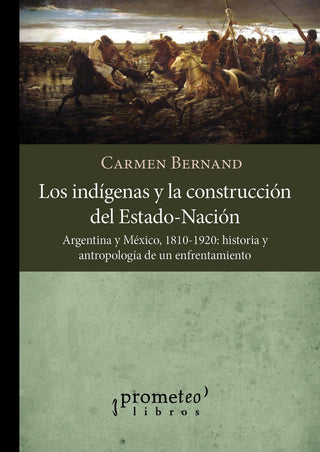 Indigenas Y La Construccion Del Estado-Nacion, Los. Argentina Y Mexico 1810-1920. | Carmen Bernand