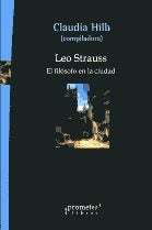 Leo Strauss. El Filosofo En La Ciudad | Claudia Hilb