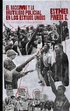 Racismo Y La Brutalidad Policial En Los Estados Unidos, El. De Jim Crown A Donald Trump | Esther Pineda G.