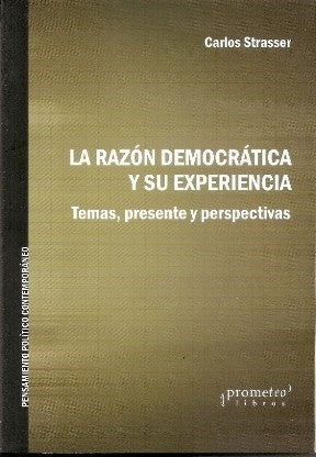 Razon Democratica Y Su Experiencia, La. Temas, Presente Y Perspectivas | Carlos Strasser