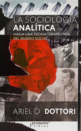 Sociologia Analitica, La; Hacia Una Teoria Terapeutica Del Mundo Social | Ariel Dottori