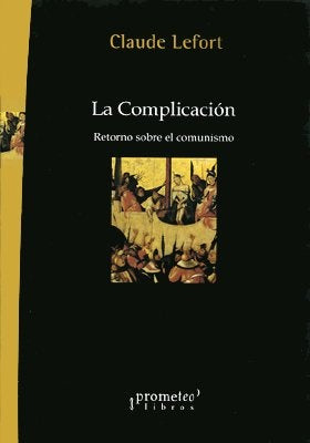 Complicacion, La. Retorno Sobre El Comunismo | Claude Lefort