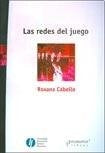 Redes Del Juego, Las | Roxana Cabello
