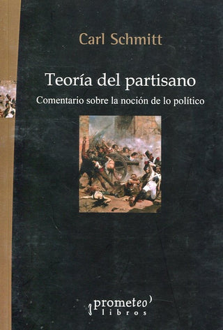 Teoria Del Partisano. Comentario Sobre La Nocion De Lo Politico | Carl Schmitt